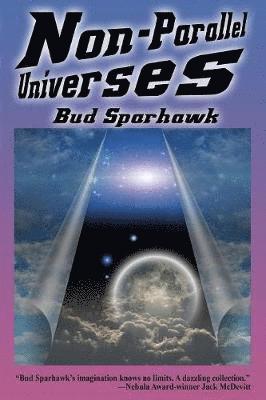 Bud Sparhawk - Non-Parallel Universes, Häftad