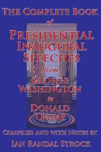 bokomslag The Complete Book of Presidential Inaugural Speeches, from George Washington to Donald Trump
