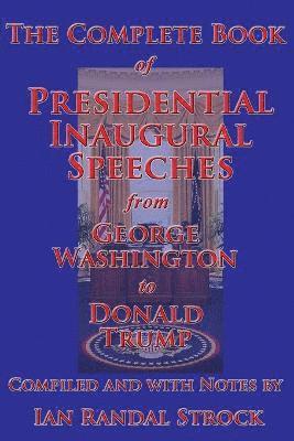 The Complete Book of Presidential Inaugural Speeches, from George Washington to Donald Trump 1