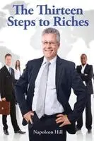 Napoleon Hill - Thirteen Steps to Riches - A Practical Philosophy of Prosperity, Häftad. Tillgänglighet: Lägg i varukorg