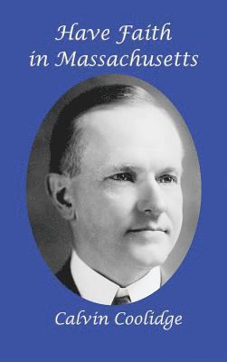 Calvin Coolidge - Have Faith in Massachusetts, Inbunden