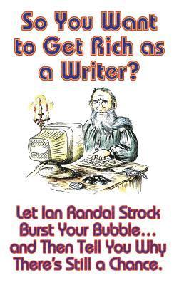 Ian Randal Strock - So You Want to Get Rich as a Writer?, Inbunden