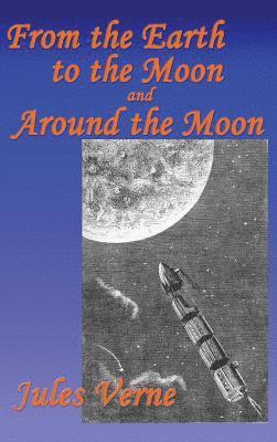 Jules Verne - From the Earth to the Moon, and Around the Moon, Inbunden