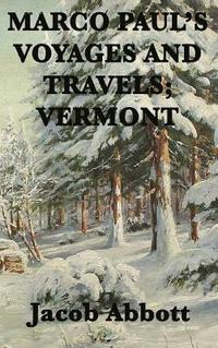 bokomslag Marco Paul's Voyages and Travels; Vermont