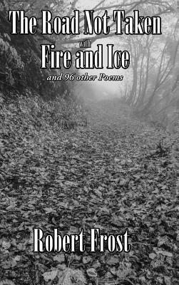 Robert Frost - Road Not Taken with Fire and Ice and 96 other Poems, Inbunden