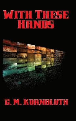 C M Kornbluth, C. M. Kornbluth - With These Hands, Inbunden