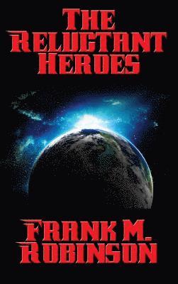 Frank M Robinson, Frank M. Robinson - Reluctant Heroes, Inbunden