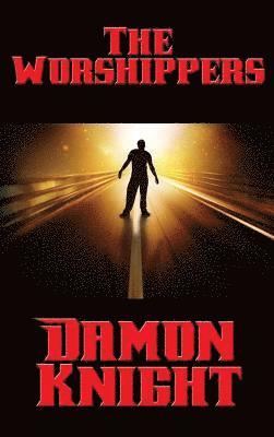 Damon Knight - Worshippers, Inbunden