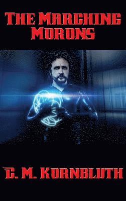 C M Kornbluth, C. M. Kornbluth - Marching Morons, Inbunden