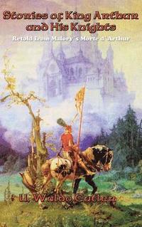 bokomslag Stories of King Arthur and His Knights