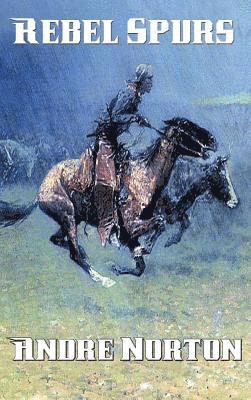 Andre Norton - Rebel Spurs, Inbunden