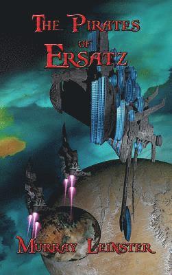 Murray Leinster - Pirates of Ersatz, Inbunden