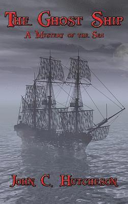 John C Hutcheson, John C. Hutcheson - Ghost Ship, Inbunden
