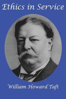 William H Taft, William H. Taft - Ethics in Service, Häftad
