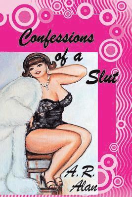 A R Alan - Confessions of a Slut, Häftad