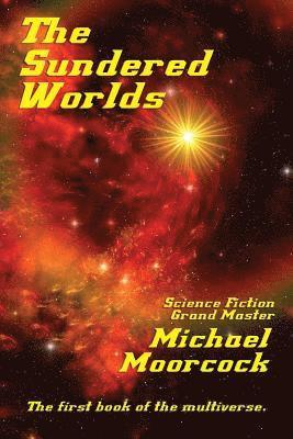 Michael Moorcock - Sundered Worlds, Häftad