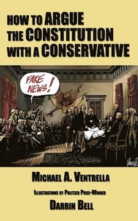 bokomslag How to Argue the Constitution with a Conservative