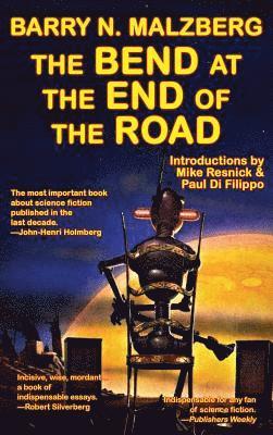 Barry N Malzberg - Bend at the End of the Road, Inbunden
