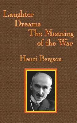 Henri-Louis Bergson - Laughter / Dreams / The Meaning of the War, Inbunden
