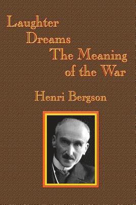 Henri-Louis Bergson - Laughter / Dreams / The Meaning of the War, Häftad