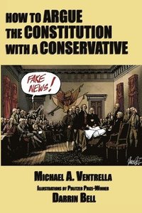 bokomslag How to Argue the Constitution with a Conservative