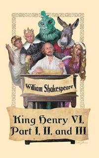 bokomslag King Henry VI, Part I, II, and III