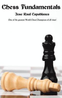 Jose Raul Capablanca - Chess Fundamentals, Inbunden