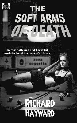 Richard Hayward - Soft Arms of Death, Inbunden