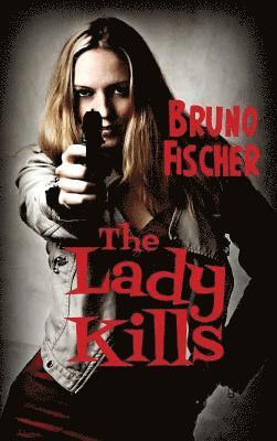 Bruno Fischer - Lady Kills, Inbunden