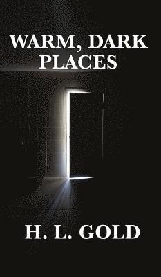 Warm, Dark Places 1