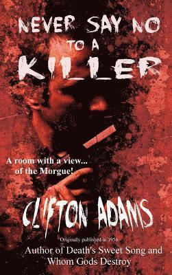 Clifton Adams - Never Say No to a Killer, Inbunden