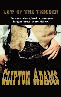 Clifton Adams - Law of the Trigger, Inbunden