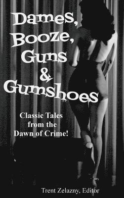 David Goodis, Robert Leslie Bellem, Trent Zelazny - Dames, Booze, Guns & Gumshoes, Inbunden