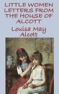 Little Women Letters from the House of Alcott 1