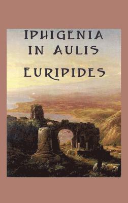Euripides - Iphigenia in Aulis, Inbunden