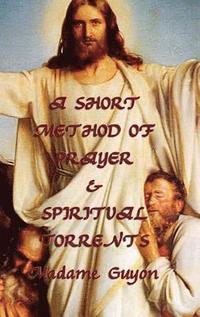 bokomslag A Short Method of Prayer & Spiritual Torrents