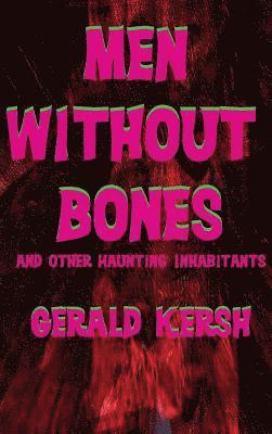 Men Without Bones and Other Haunting Inhabitants