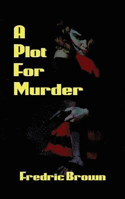 Fredric Brown - Plot for Murder, Inbunden