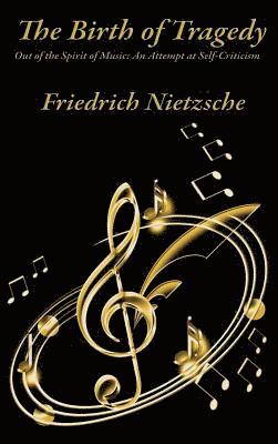 Friedrich Wilhelm Nietzsche - Birth of Tragedy Out of the Spirit of Music, Inbunden