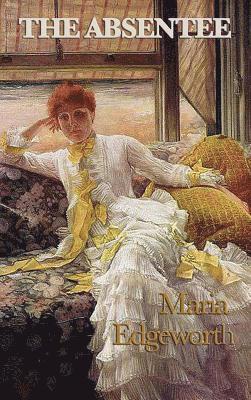 Maria Edgeworth - Absentee, Inbunden
