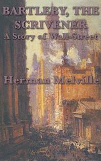 bokomslag Bartleby, The Scrivener A Story of Wall-Street