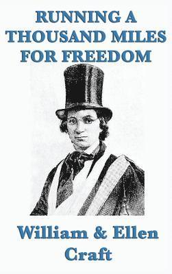 William Craft - Running a Thousand Miles for Freedom, Inbunden