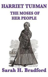 bokomslag Harriet Tubman, the Moses of Her People