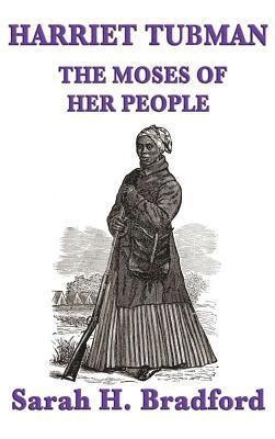 Harriet Tubman, the Moses of Her People 1