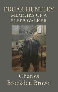 bokomslag Edgar Huntley Memoirs of a Sleep Walker