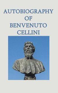 bokomslag Autobiography of Benvenuto Cellini