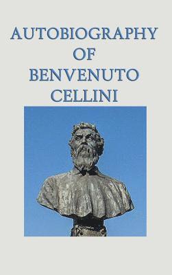 Autobiography of Benvenuto Cellini 1