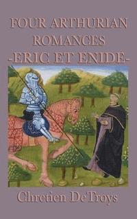 bokomslag Four Arthurian Romances -Eric Et Enide-