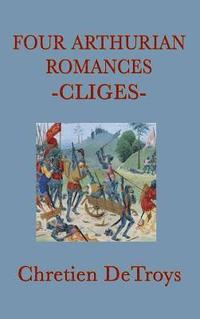 bokomslag Four Arthurian Romances -Cliges-