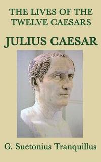 bokomslag The Lives of the Twelve Caesars -Julius Caesar-